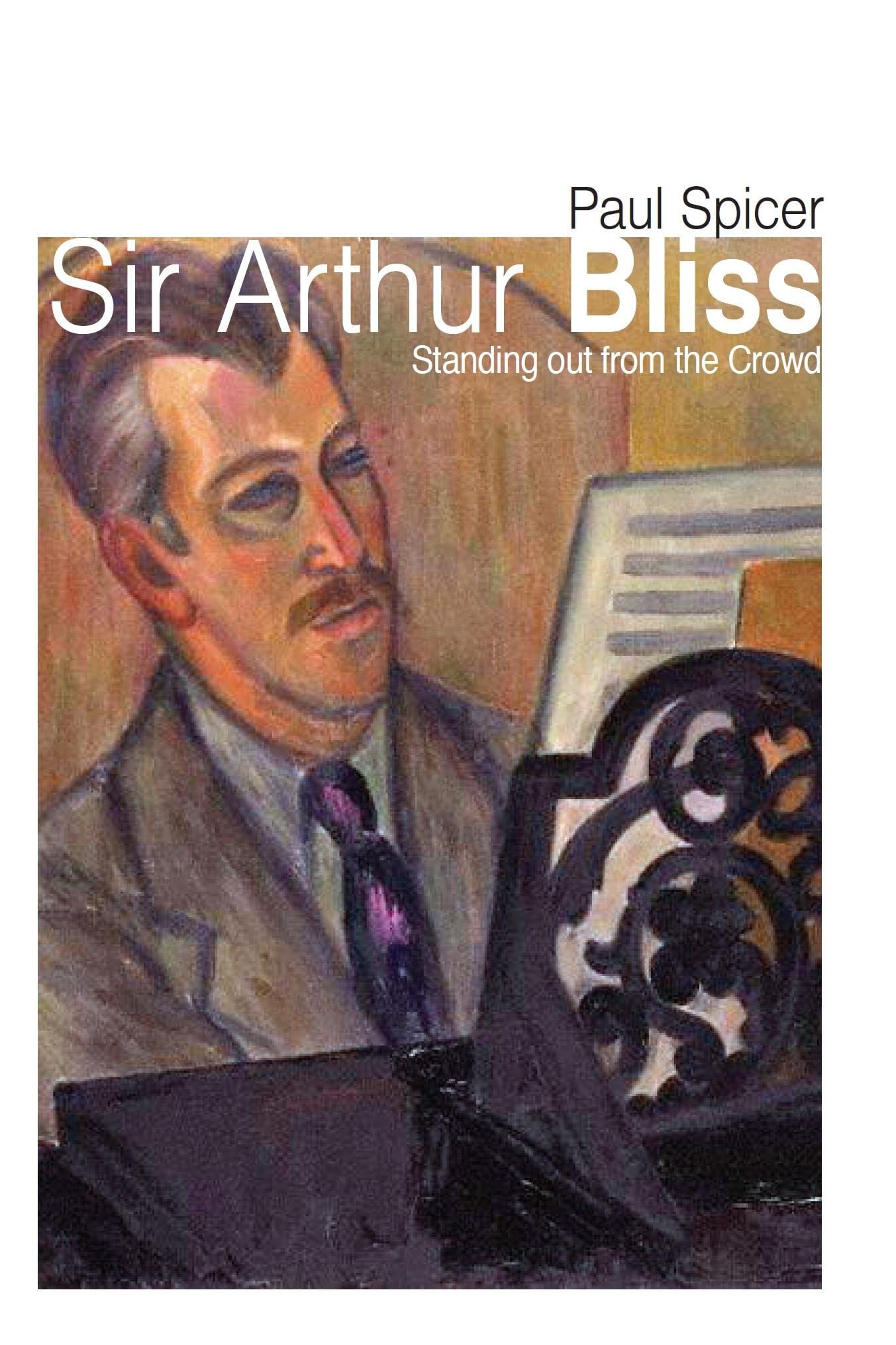Sir Arthur Bliss: Standing out from the Crowd
