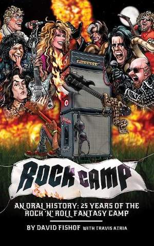 Rock Camp: An Oral History, 25 Years of the Rock 'n' Roll Fantasy Camp