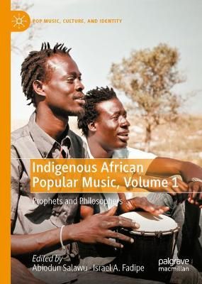 Indigenous African Popular Music, Volume 1: Prophets and Philosophers