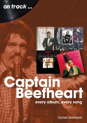 Captain Beefheart On Track: Every Album, Every Song