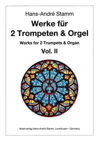Hans-André Stamm: Werke Für 2 Trompeten und Orgel Vol. II