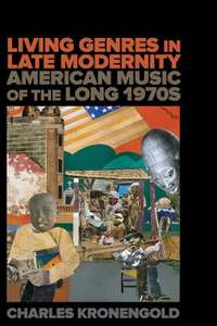 Living Genres in Late Modernity: American Music of the Long 1970s
