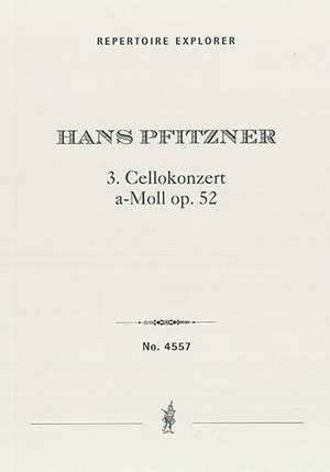 Pfitzner, Hans: Cello Concerto No. 3 in A minor, Op. 52