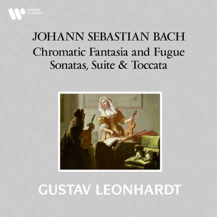 Bach: Chromatic Fantasia and Fugue, Sonatas, Suite & Toccata