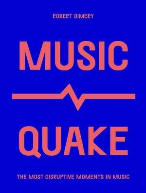 MusicQuake: The Most Disruptive Moments in Music