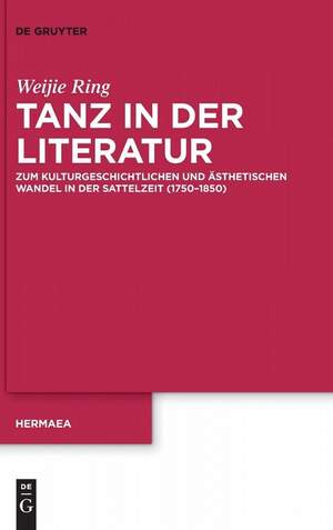 Tanz in der Literatur: Zum kulturgeschichtlichen und ästhetischen Wandel in der Sattelzeit (1750–1850)