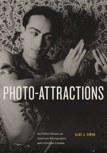 Photo-Attractions: An Indian Dancer, an American Photographer, and a German Camera