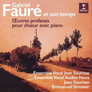 Fauré et son temps. Œuvres profanes pour chœur avec piano de Fauré, Chausson, Ravel, Saint-Saëns et Debussy