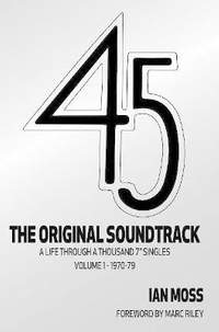 45 The Original Soundtrack: A Life Through a Thousand 7 Singles -- Volume 1: 1970-79