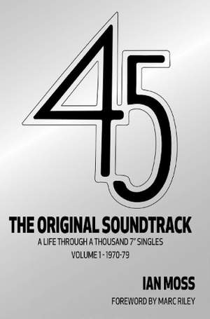 45 The Original Soundtrack: A Life Through a Thousand 7 Singles -- Volume 1: 1970-79