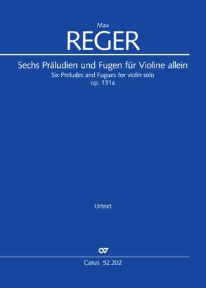 Reger: Six Preludes and Fugues for violin solo, Op. 131a