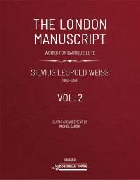 Silvius Leopold Weiss: The London Manuscript Vol. 2