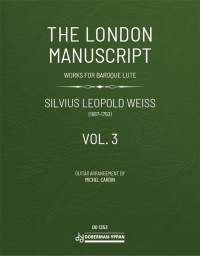 Silvius Leopold Weiss: The London Manuscript Vol. 3