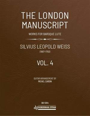 Silvius Leopold Weiss: The London Manuscript Vol. 4