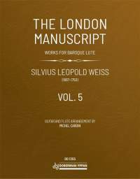 Silvius Leopold Weiss: The London Manuscript Vol. 5