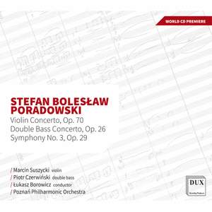 Poradowski: Violin Concerto, Op. 70, Double Bass Concerto, Op. 26 & Symphony No. 3, Op. 29