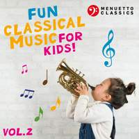 Fun Classical Music for Kids! (Vol. 2)