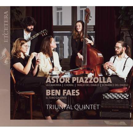 Piazzolla: La Comorra; Ben Faes: El Toro Caliente