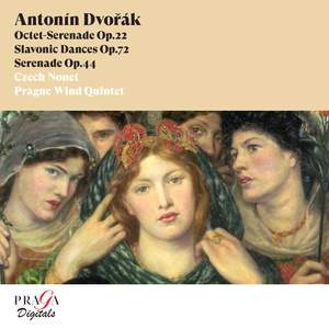 Antonín Dvorák: Octet-Serenade Op. 22, Slavonic Dances Op. 72 & Serenade Op. 44