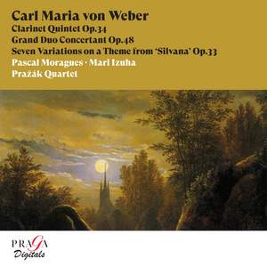 Carl Maria von Weber: Clarinet Quintet, Grand Duo Concertant & Seven Variations on a Theme from Silvana
