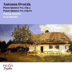 Antonín Dvorák: Piano Quintets Nos. 1 & 2
