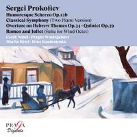 Sergei Prokofiev: Humoresque Scherzo, Classical Symphony, Overture on Hebrew Themes, Quintet in G Minor & Romeo and Juliet