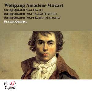 Wolfgang Amadeus Mozart: String Quartets No. 15, K. 421, No. 17, K. 458 'The Hunt' & No. 19, K. 465 'Dissonance'