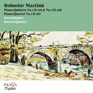 Bohuslav Martinů: Piano Quintets & Piano Quartet