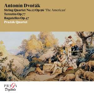Antonín Dvořák: String Quartet No. 12 'The American', Terzetto, Op. 77 & Bagatelles, Op. 47