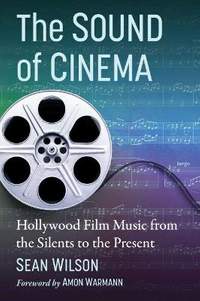 The Sound of Cinema: Hollywood Film Music from the Silents to the Present