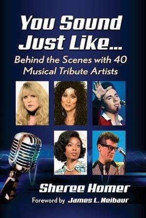 You Sound Just Like…: Behind the Scenes with 40 Musical Tribute Artists