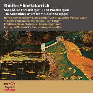 Dmitri Shostakovich: Song of the Forests, Ten Poems & The Sun Shines over Our Motherland
