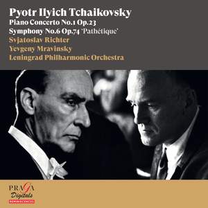 Pyotr Ilyich Tchaikovsky: Piano Concerto No. 1 & Symphony No. 6 'Pathétique'