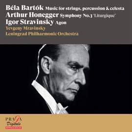 Yevgeny Mravinsky: Béla Bartók, Arthur Honegger & Igor Stravinsky