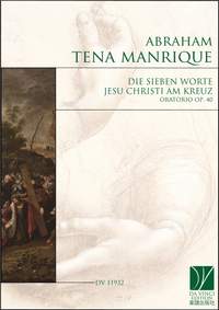 Abraham Tena Manrique: Oratorio Die sieben Worte Jesu Christi am Kreuz