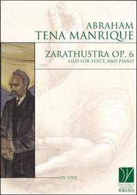Abraham Tena Manrique: Zarathustra Op. 6, Lied for Voice and Piano