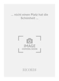 Gerhard Stäbler: ... nicht einen Platz hat die Schönheit ...