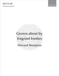 Skempton, Howard: Grown about by fragrant bushes