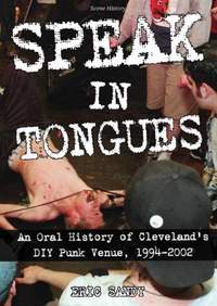 Speak In Tongues: An Oral History of Cleveland's DIY Punk Venue