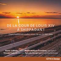 De La Cour de Louis XIV - Traditional Acadian Songs From 17th Century France