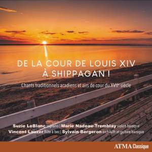 De La Cour de Louis XIV - Traditional Acadian Songs From 17th Century France