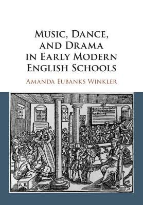 Music, Dance, and Drama in Early Modern English Schools