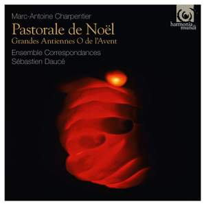 Charpentier: Pastorale de Noël – Grandes Antiennes O de l’Avent