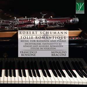 R. Schumann: Folies Romantique (Music for Bassoon and Piano)