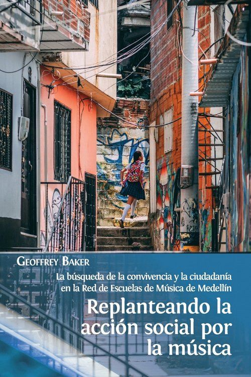 Replanteando la accion social por la musica: la busqueda de la convivencia y la ciudadania en la Red de Escuelas de Musica de Medellin