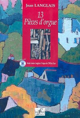 Jean Langlais: 13 pièces d'orgue
