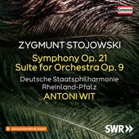 Zygmunt Stojowski: Symphony Op.21 & Suite for Orchestra Op. 9