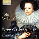 John Wilbye: Draw On Sweet Night