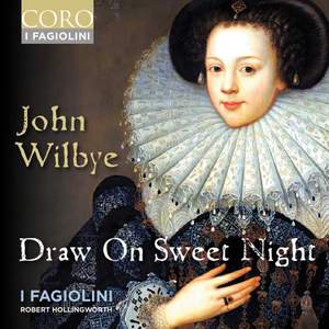 John Wilbye: Draw On Sweet Night