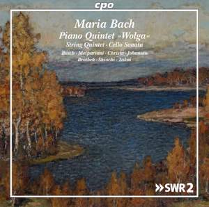 Emilie Maria von Bach: Piano Quintet 'Wolga', String Quintet & Cello Sonata